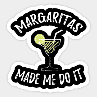 Margaritas made me do it Sticker